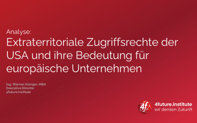 Analyse: Extraterritoriale Zugriffsrechte der USA und ihre Bedeutung für europäische Unternehmen