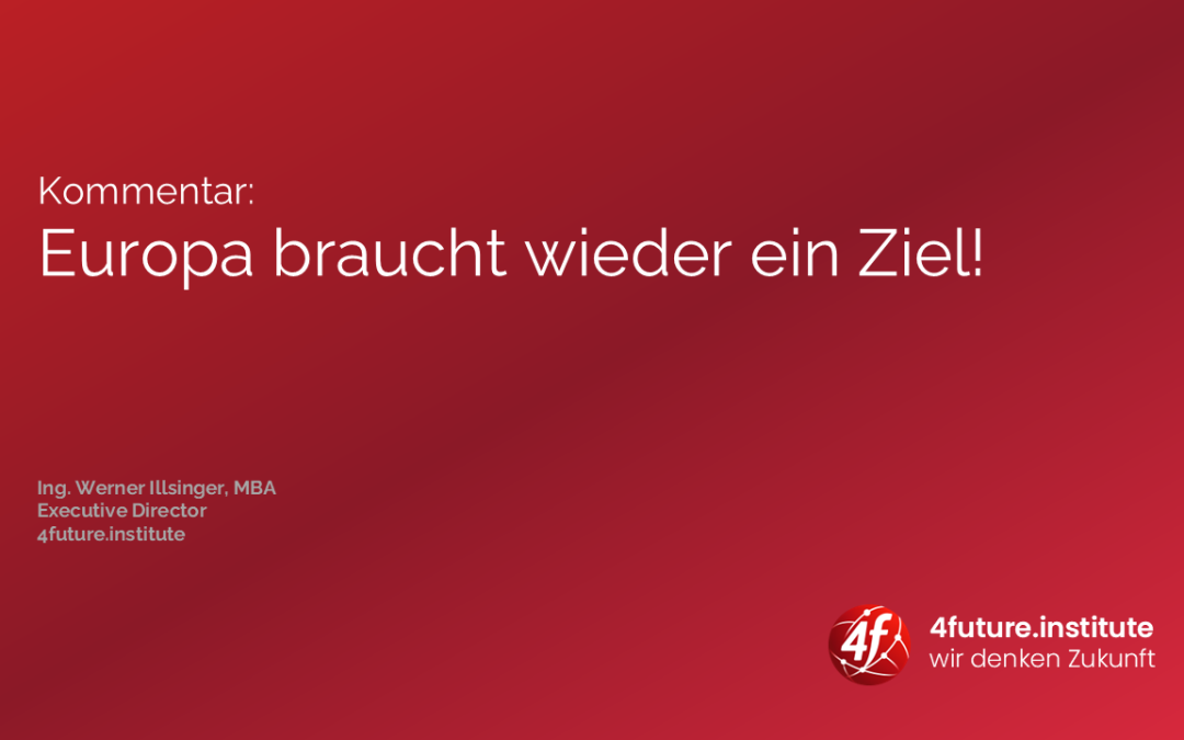 Kommentar: Europa braucht wieder ein Ziel!